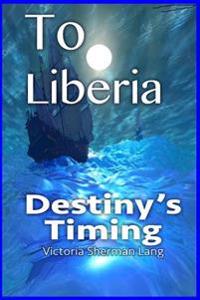 To Liberia: Destiny's Timing