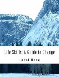 Life Skills: A Guide to Change