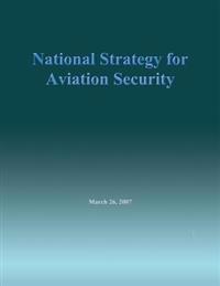 National Strategy for Aviation Security, March 26, 2007