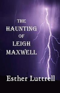 The Haunting of Leigh Maxwell (Large Print)