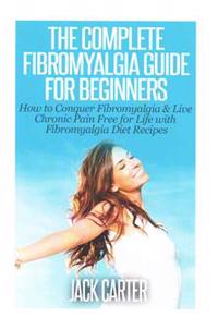 The Complete Fibromyalgia Guide for Beginners