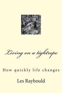 Living on a tightrope: How quickly life changes