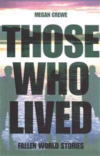 Those Who Lived: Fallen World Stories