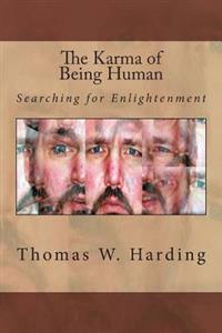 The Karma of Being Human: Searching For Enlightenment