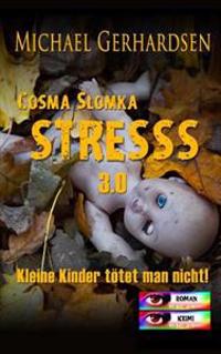 Cosma Slomka - STRESSS 3.0: Kleine Kinder tötet man nicht!