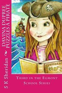 Davina Dupree Puzzles a Pirate: Third in the Egmont School Series