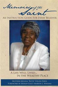 Memoirs of The Saint: A Life Well Lived... In The Wealthy Place