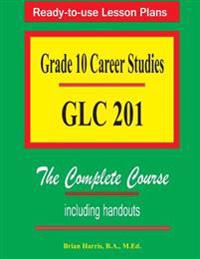 Grade 10 Career Studies: Grade 10 GLC 201