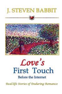 Love's First Touch - Before the Internet: Real-life Stories of Enduring Romance