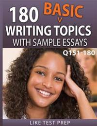 180 Basic Writing Topics with Sample Essays Q151-180: 240 Basic Writing Topics 30 Day Pack 2