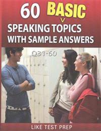 60 Basic Speaking Topics with Sample Answers Q31-60: 120 Basic Speaking Topics 30 Day Pack 2