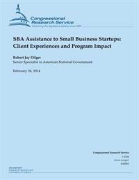 SBA Assistance to Small Business Startups: Client Experiences and Program Impact