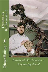 Darwin als Kirchenvater 1: Stephen Jay Gould