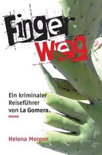 Finger weg!: Ein kriminaler Reiseführer von La Gomera