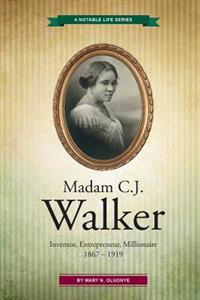 Madam C.J. Walker: Inventor, Entrepreneur, Millionaire