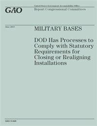 Military Bases: DOD Has Processes to Comply with Statutory Requirement for Closing or Realigning Installations