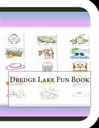 Dredge Lake Fun Book: A Fun and Educational Book on Dredge Lake