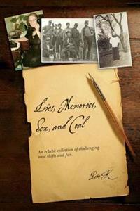 Lies, Memories, Sex, and Coal: An eclectic collection of challenging read shifts and fun.