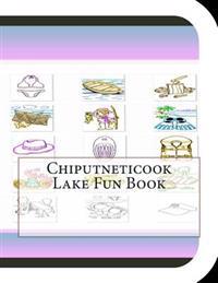 Chiputneticook Lake Fun Book: A Fun and Educational Book About Chiputneticook Lake