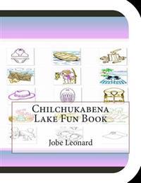 Chilchukabena Lake Fun Book: A Fun and Educational Book About Chilchukabena Lake