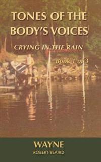 Tones of the Body's Voices: Crying in the Rain