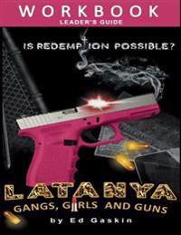 Latanya: Gangs, Girls and Guns, Workbook & Leader's Guide