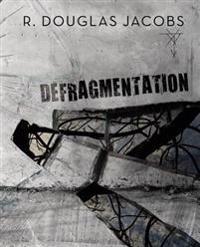 deFragmentation: A Soliloquy In Free Verse