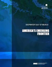 Deepwater Gulf of Mexico: America's Emerging Frontier
