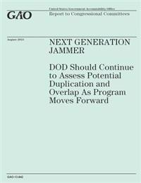 Next Generation Jammer: DOD Should Continue to Assess Potential Duplication and Overlap As Program Moves Forward