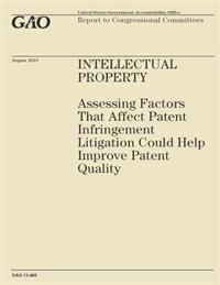 Intellectual Property: Assessing Factors That Affect Patent Infringement Litigation Could Help Improve Patient Quality