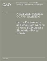 Army and Marine Corps Training: Better Performance and Cost Data Needed to More Fully Assess Simulation-Based Efforts