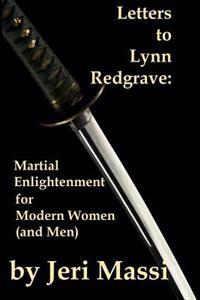 Letters to Lynn Redgrave: Martial Enlightenment for Modern Women (and Men)