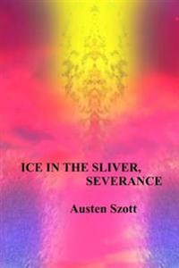 Ice in the Sliver, Severance