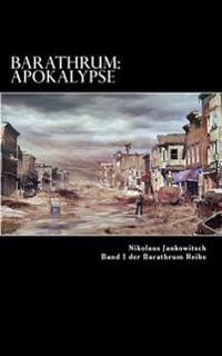 Barathrum: Apokalypse: Band 1 Der Barathrum Reihe