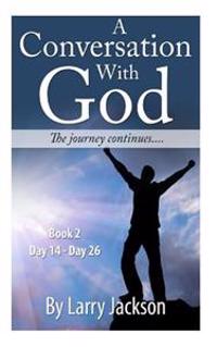 A Conversation with God  - Day 14 - Day 26