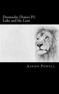 Doomsday Diaries IV: Luke and the Lion