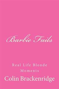 Barbie Fails: Real Life Blonde Moments