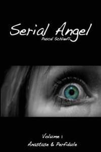 Serial Angel: Vol.1: Anastase & Perfidule