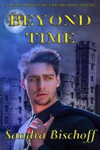 Beyond Time: A Dark Order of the Dragon Novel
