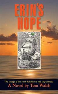 Erin's Hope: The Voyage of the Irish Rebellion's One-Ship Armada