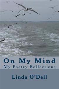 On My Mind: My Poetry Reflections