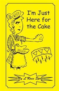 I'm Just Here for the Cake