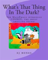What's That Thing In The Dark?: The MainEmals Introduce Cookie, The Sweet Smelling Skunk
