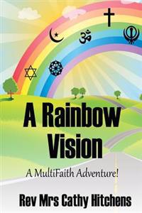 A Rainbow Vision: A MultiFaith Adventure