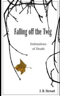 Falling Off the Twig: Intimations of Death