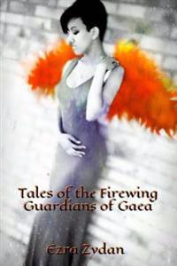 Tales Of The Firewing: Guardians of Gaea (Book I)