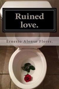 Ruined love: A novel: (Meaningless lives)