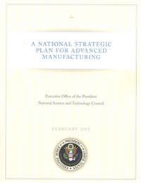 A National Strategic Plan for Advanced Manufacturing