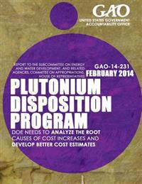 Plutonium Disposition Program: DOE Needs to Analyze the Root Causes of Cost Increases and Develop Better Cost Estimates