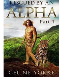 Rescued By An Alpha Part One